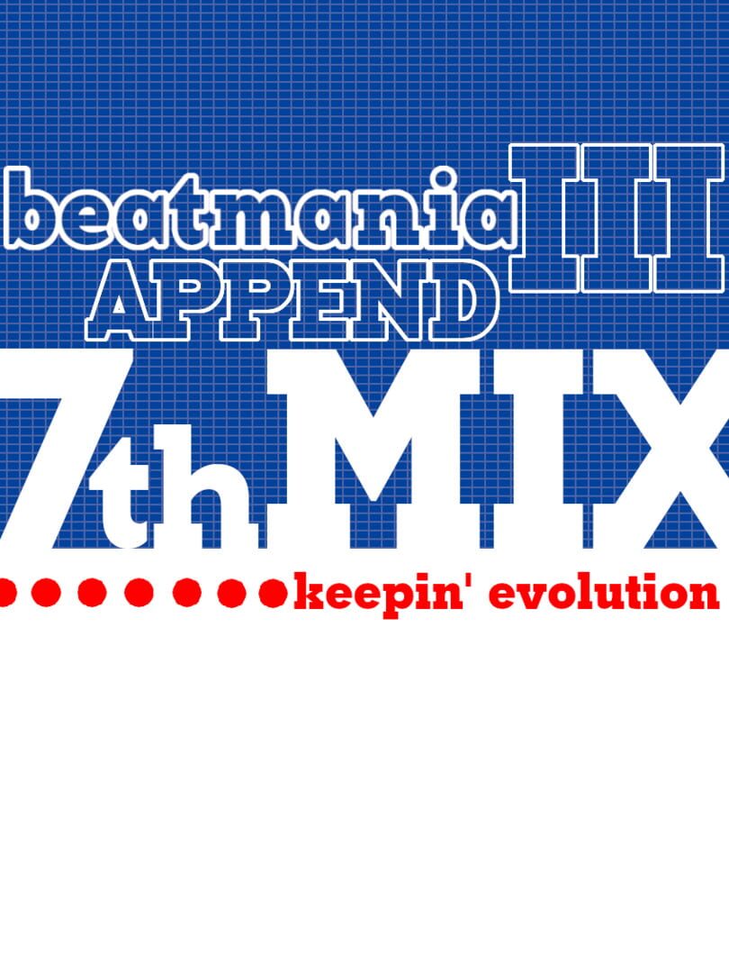 Beatmania III: Append 7thMix - keepin' Evolution (2002)