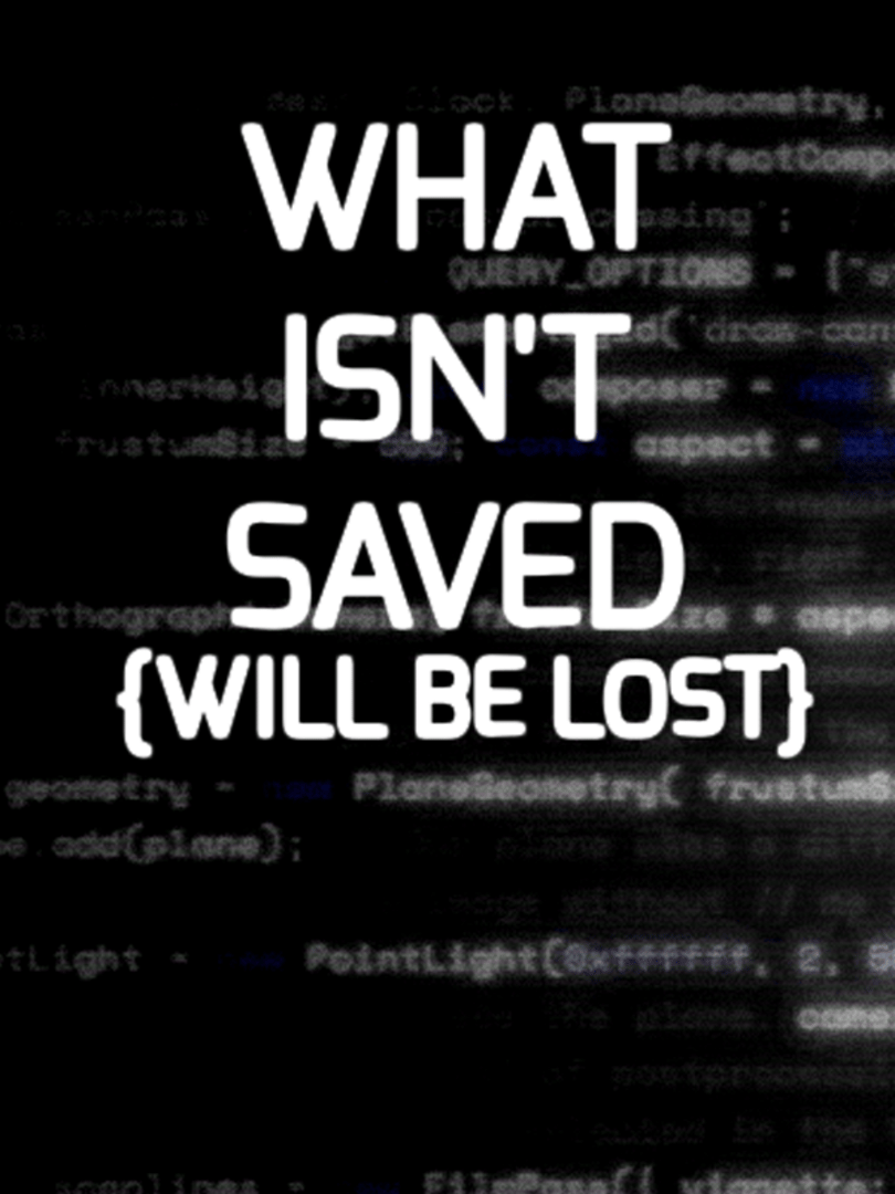 What Isn't Saved (will be lost) Cover