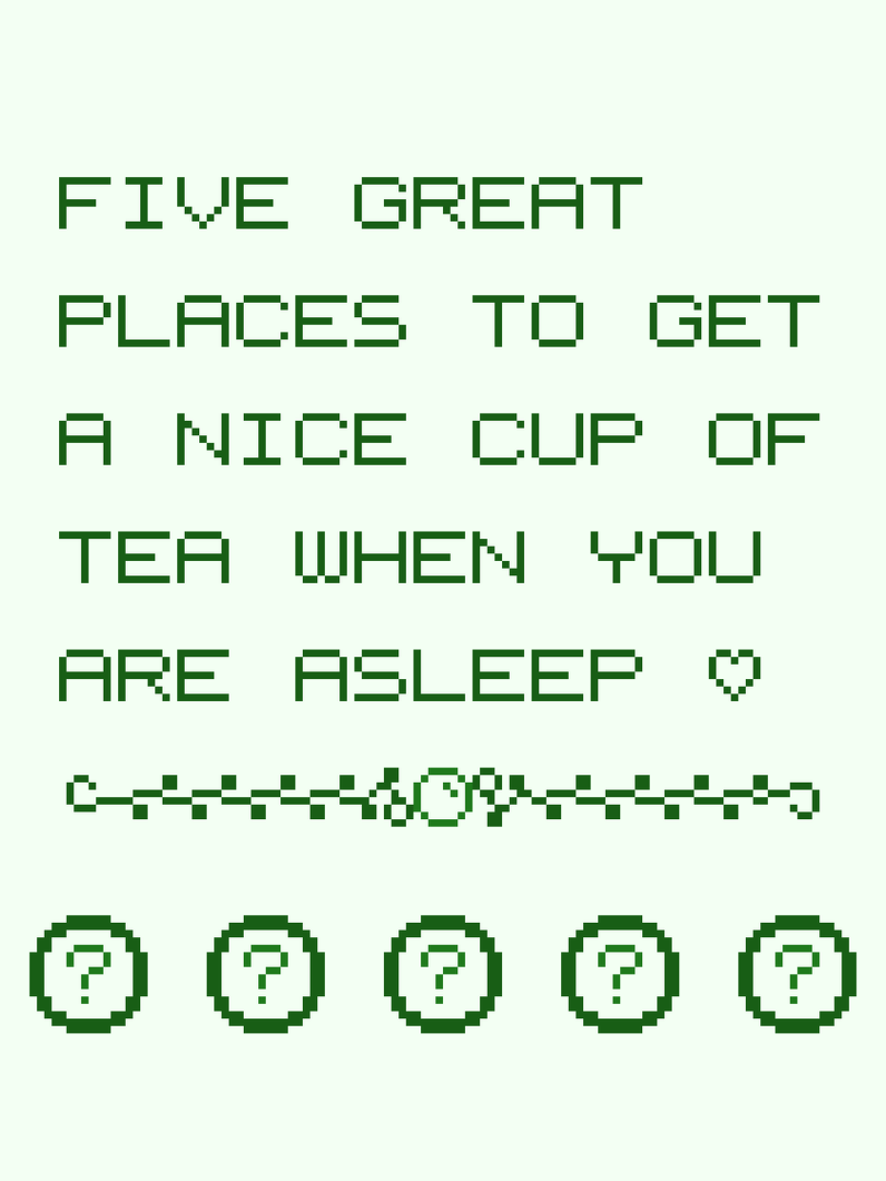 Five Great Places to Get a Nice Cup of Tea When You Are Asleep Cover