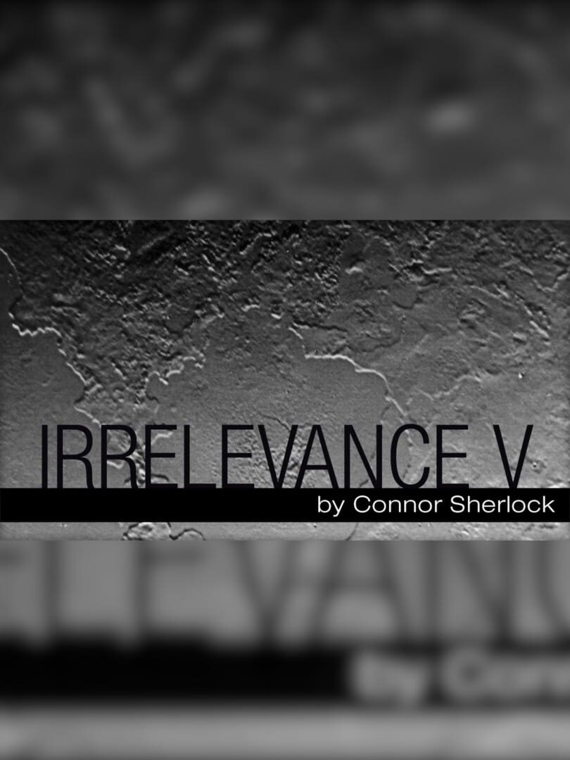 Irrelevance V (2016)