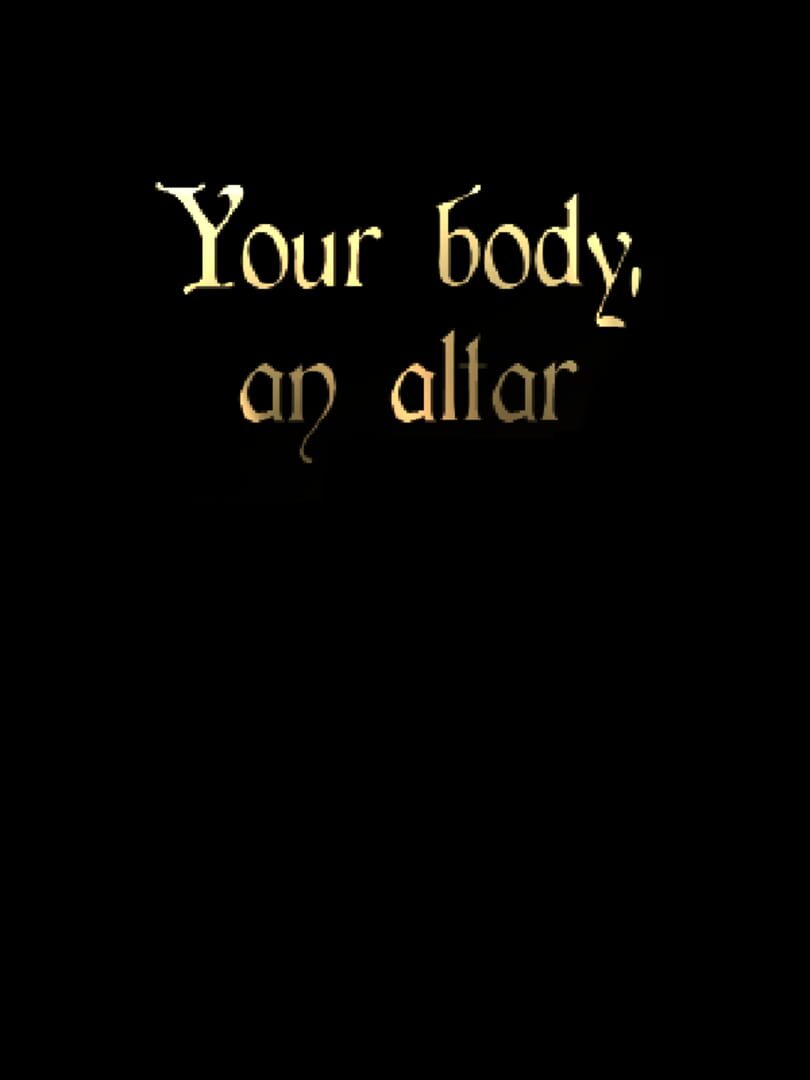 Your Body, an Altar (2019)