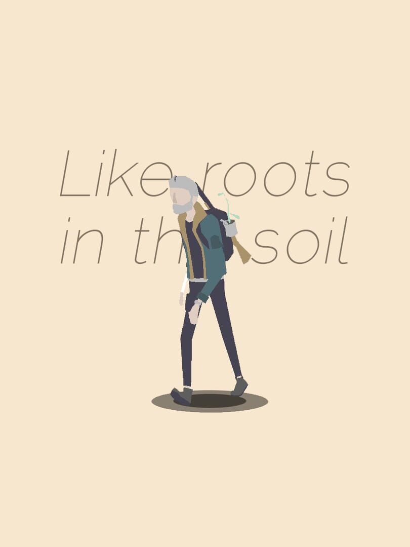 Like Roots in the Soil (2017)