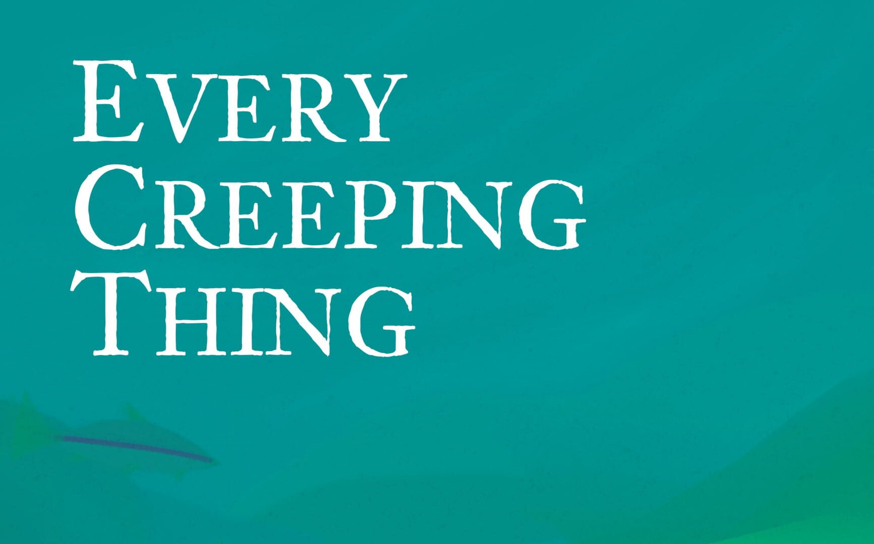 Every Creeping Thing (2017)