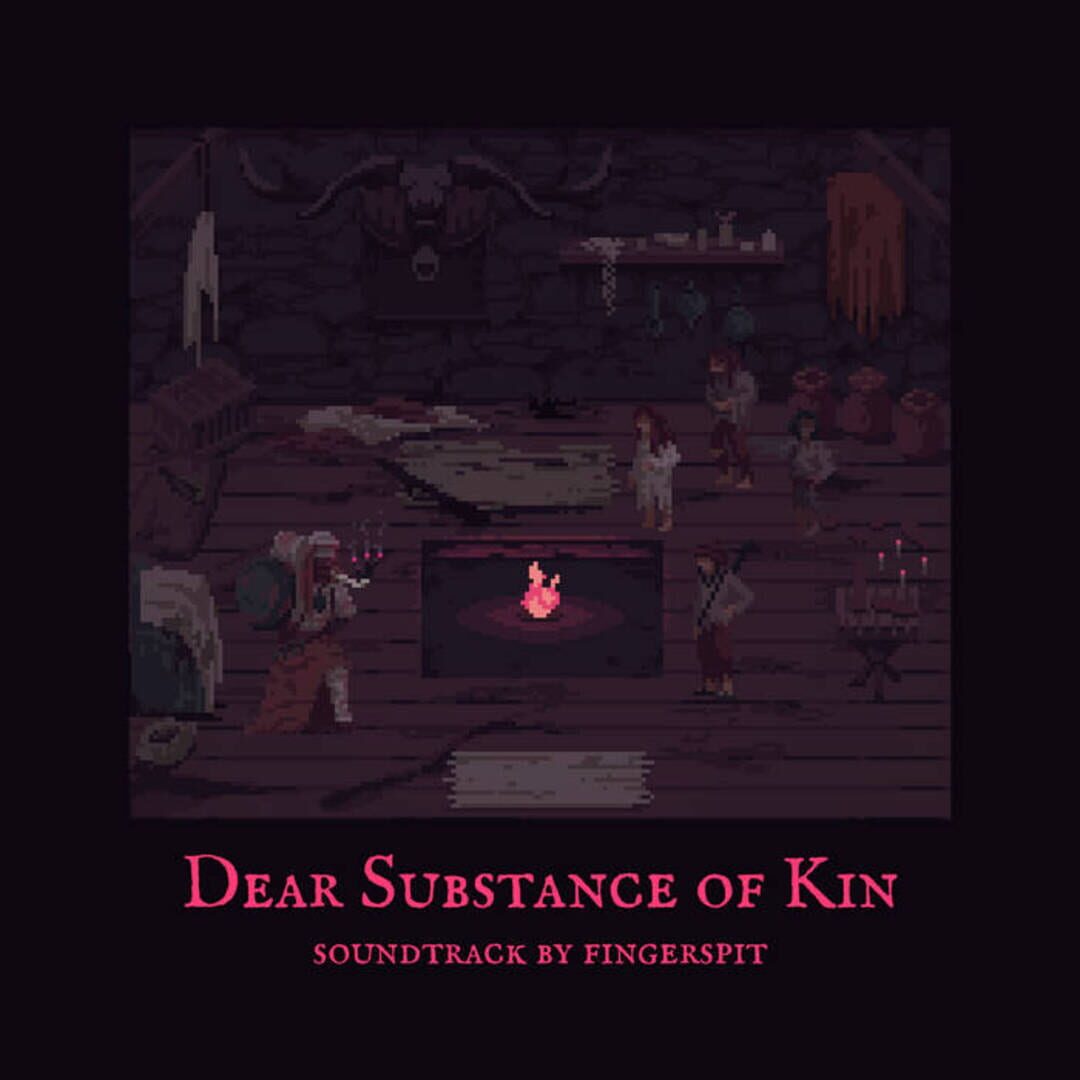 Dear Substance of Kin (2019)