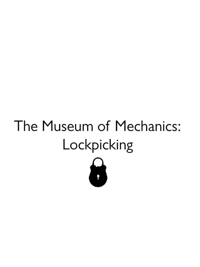 Museum of Mechanics: Lockpicking (2020)