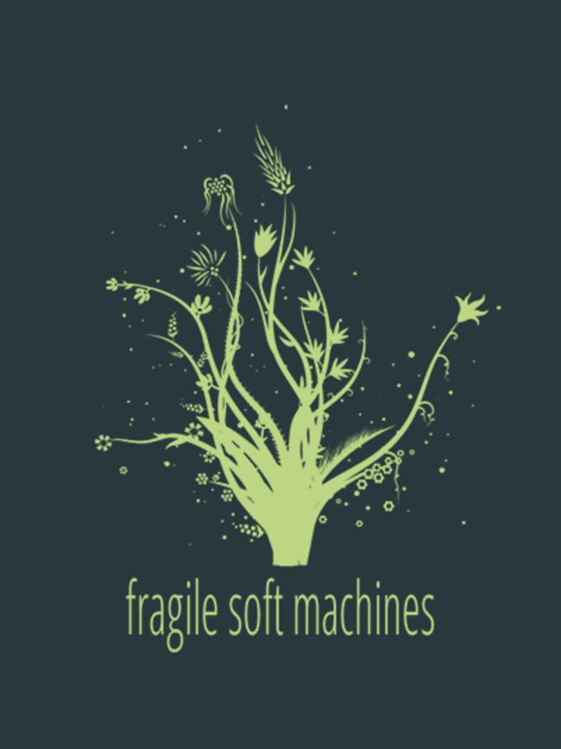 Fragile Soft Machines (2015)