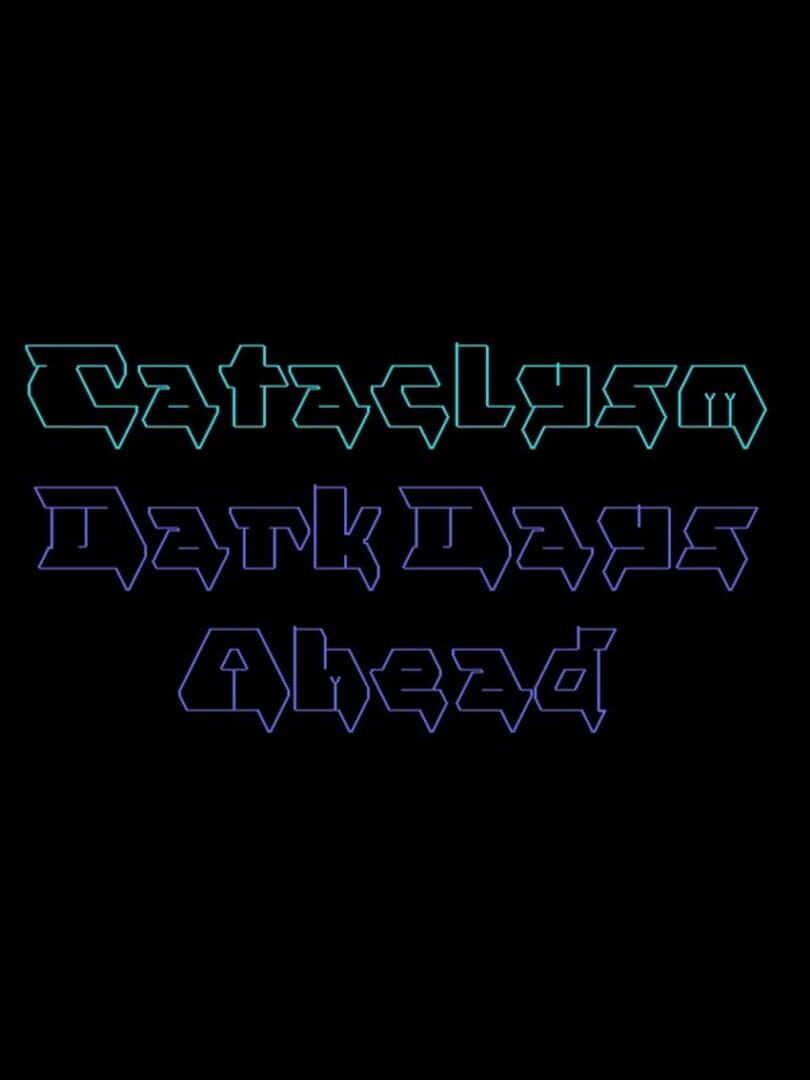 Cataclysm: Dark Days Ahead (2013)