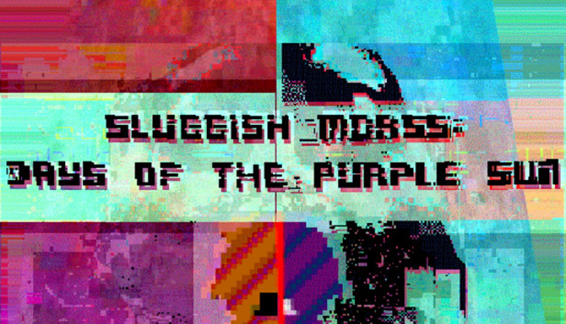 Sluggish Morss: Days of the Purple Sun (2015)