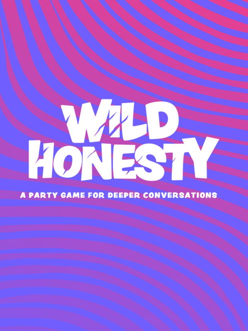 Wild Honesty: A Party Game for Deeper Conversations (2020)