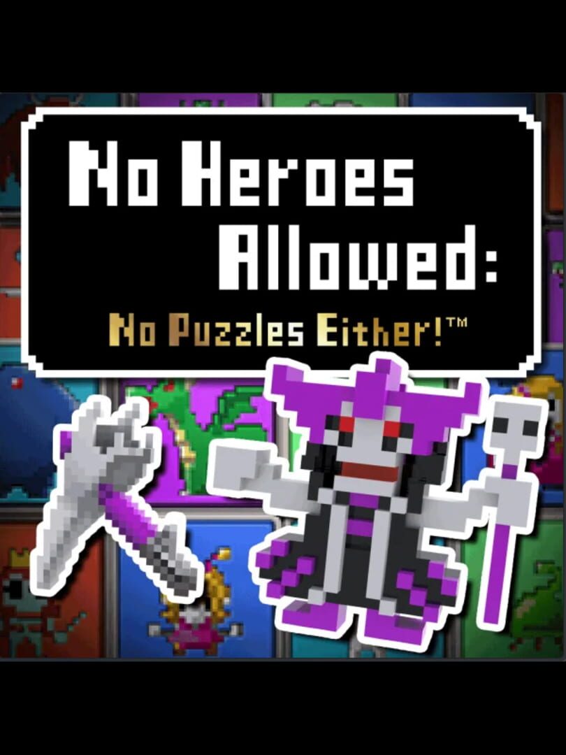 No Heroes Allowed: No Puzzles Either! (2014)