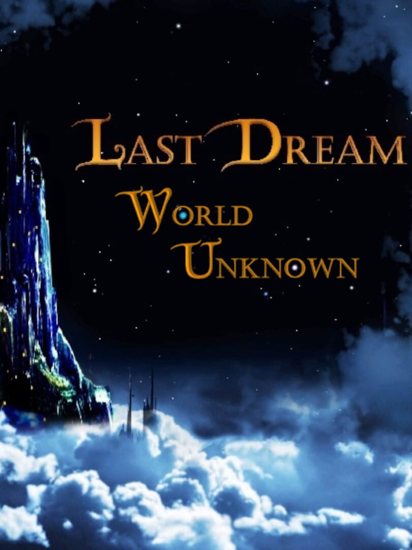 Last Dream: World Unknown (2017)