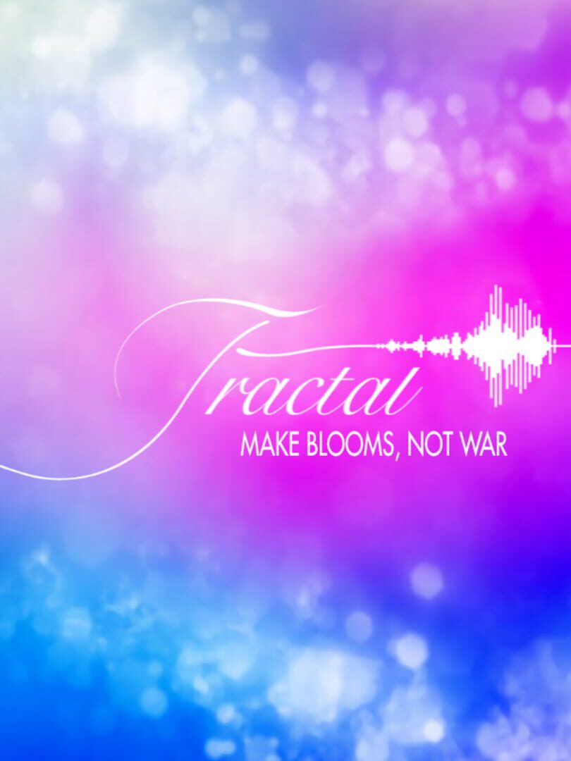 Fractal: Make Blooms Not War (2011)