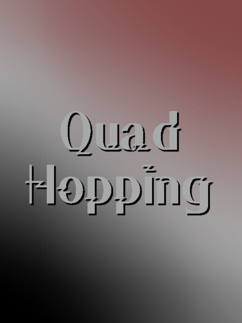 Quad Hopping (2017)