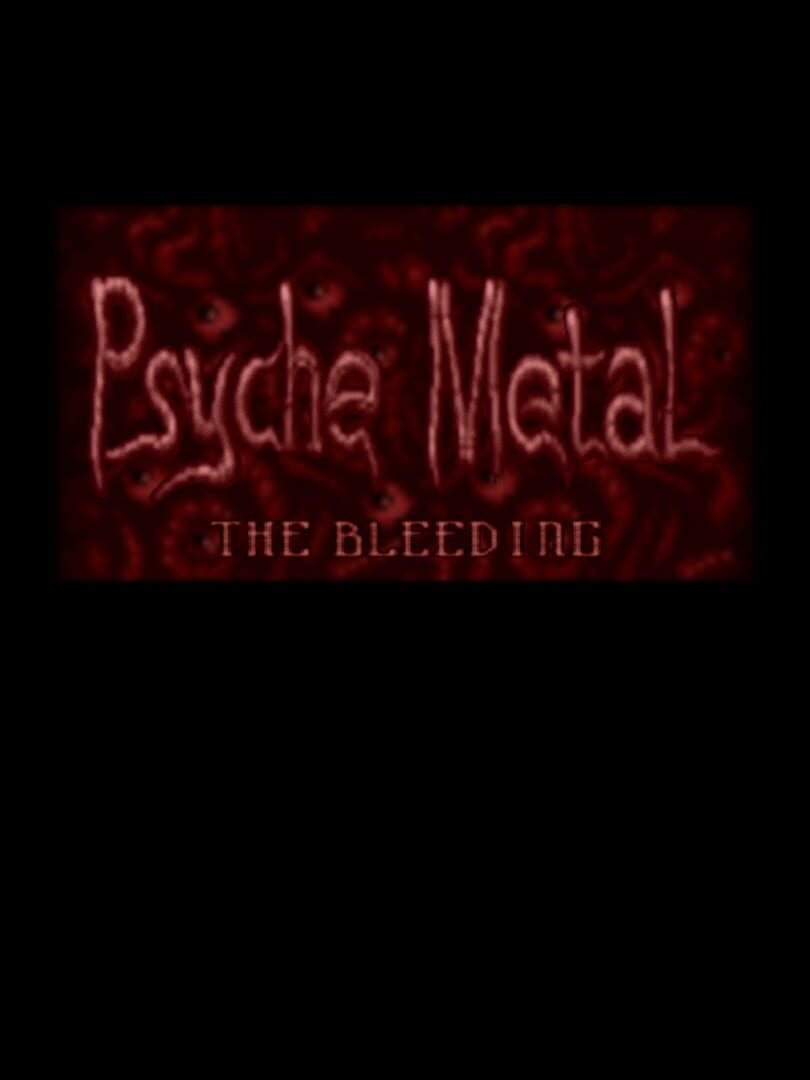 Psyche Metal: The Bleeding (2004)