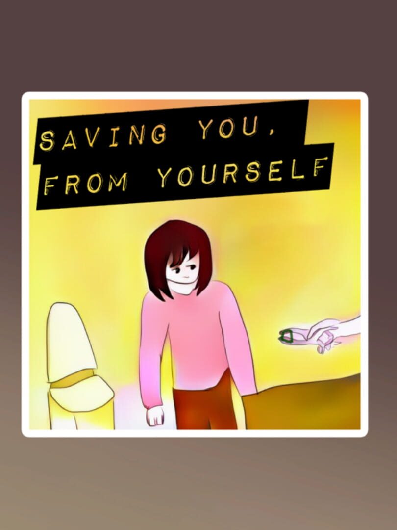 Saving You From Yourself (2018)