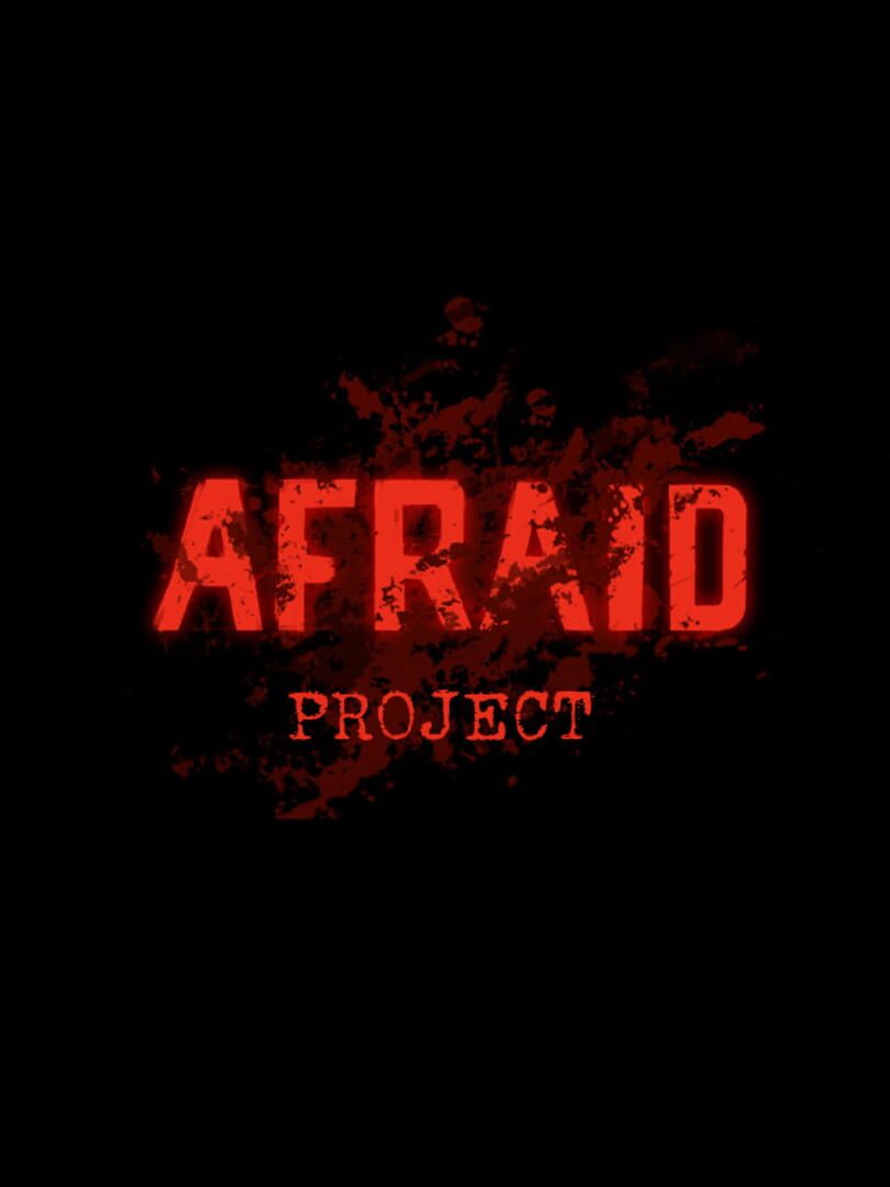 Afraid Project