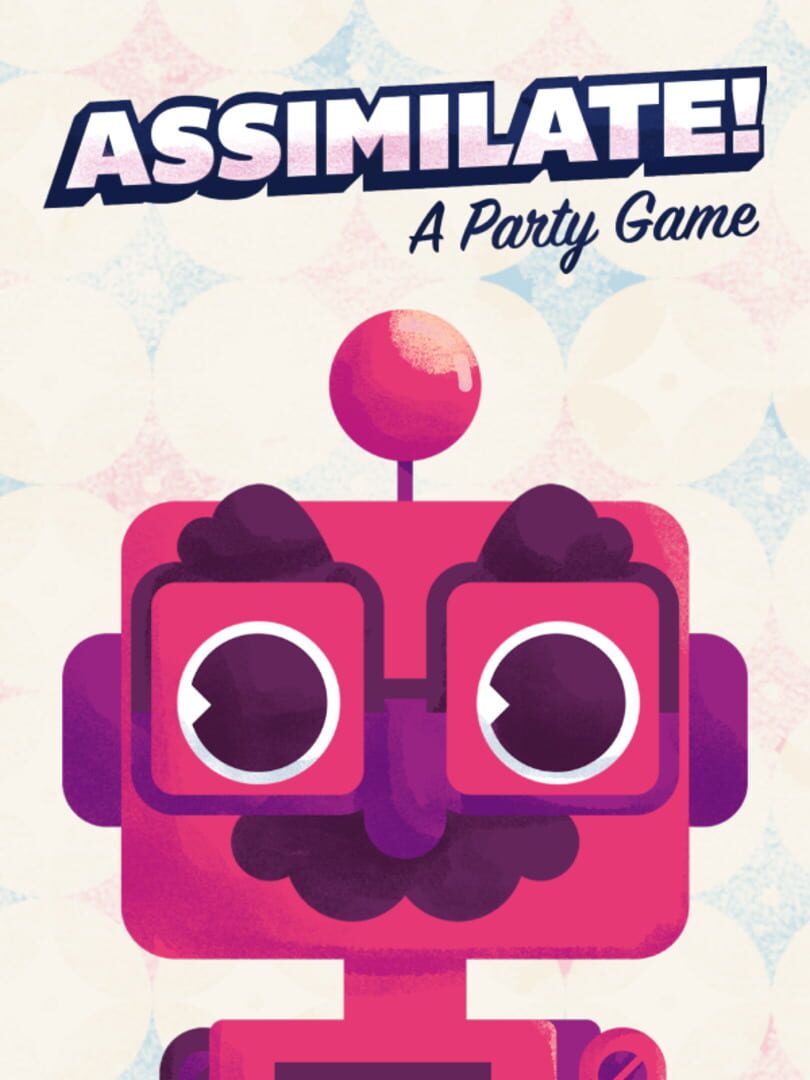 Assimilate! (A Party Game) (2021)