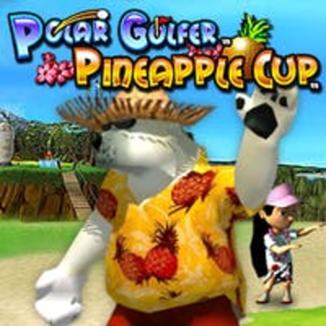 Polar Golfer: Pineapple Cup (2005)