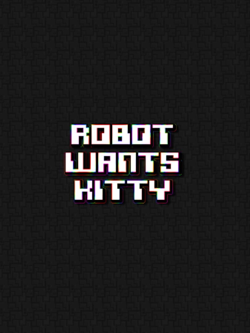 Robot Wants Kitty (2009)