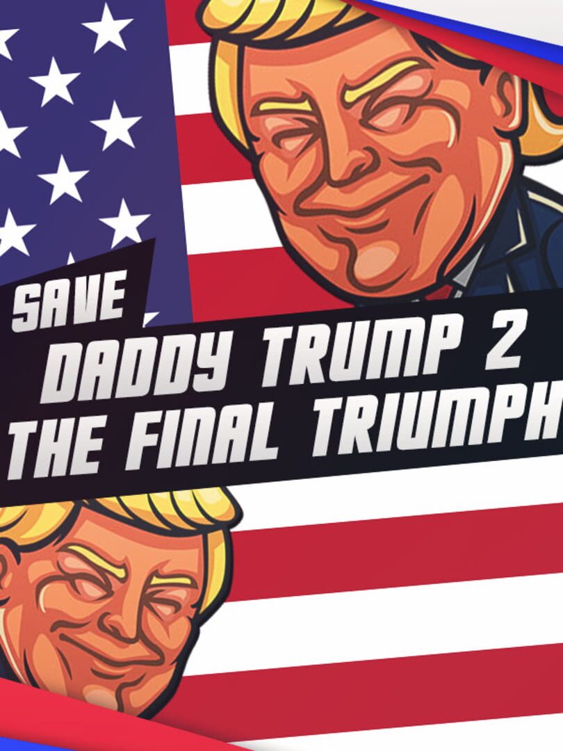 Save daddy trump 2: The Final Triumph (2021)