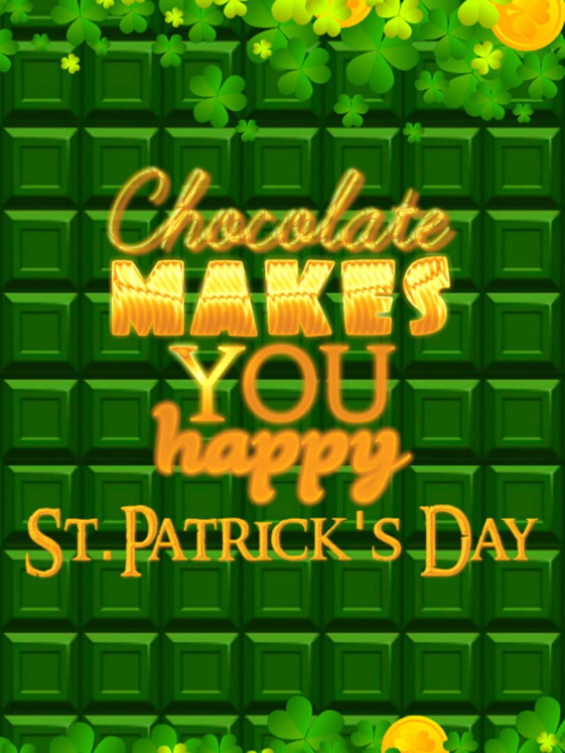 Chocolate makes you happy: St.Patrick's Day (2019)