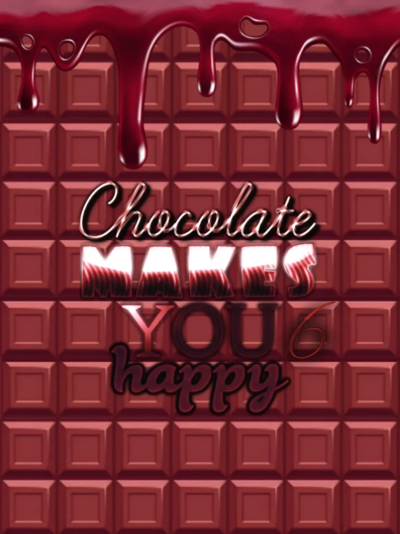 Chocolate makes you happy 6