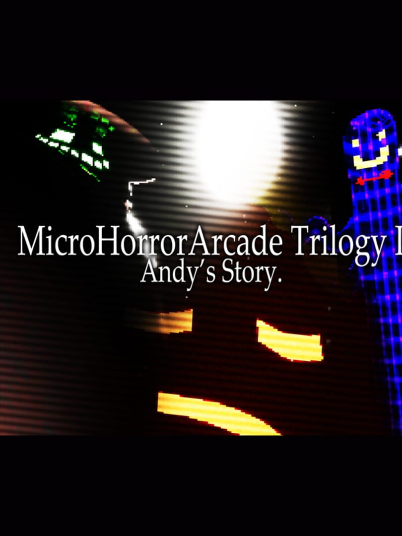 MicroHorrorArcade Trilogy I - Andy's Story (2020)