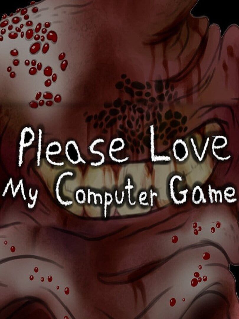 Please Love My Computer Game (2018)