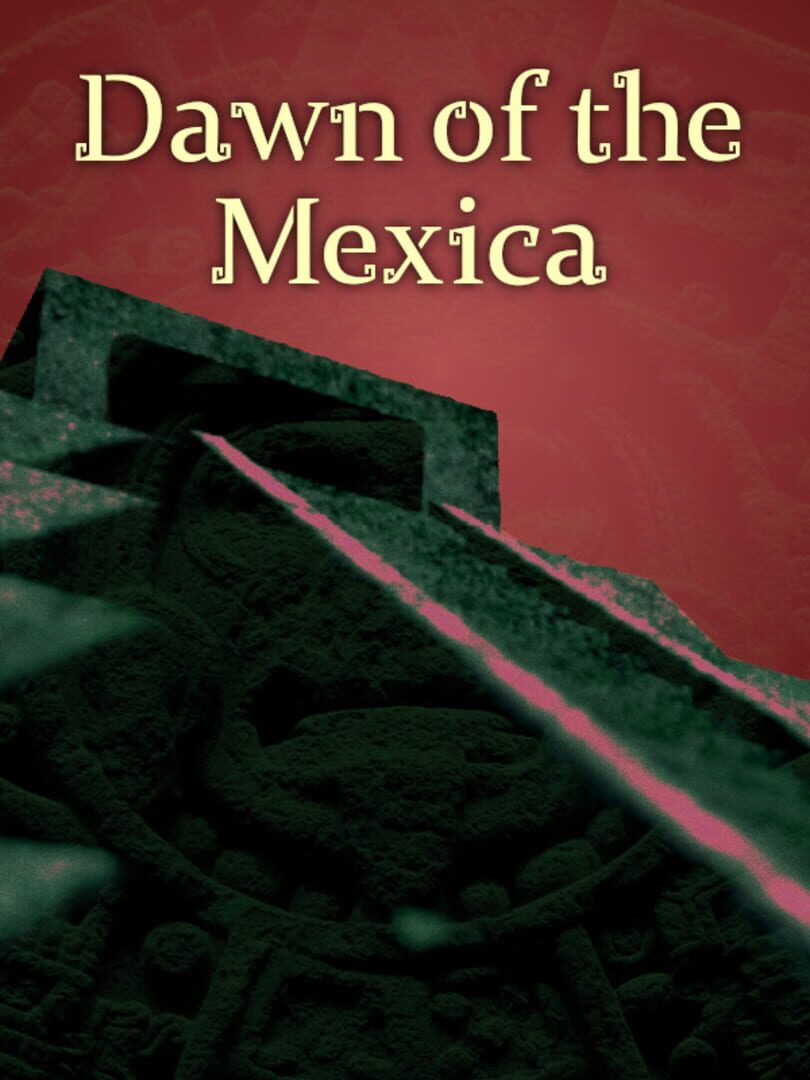 Dawn of the Mexica (2020)