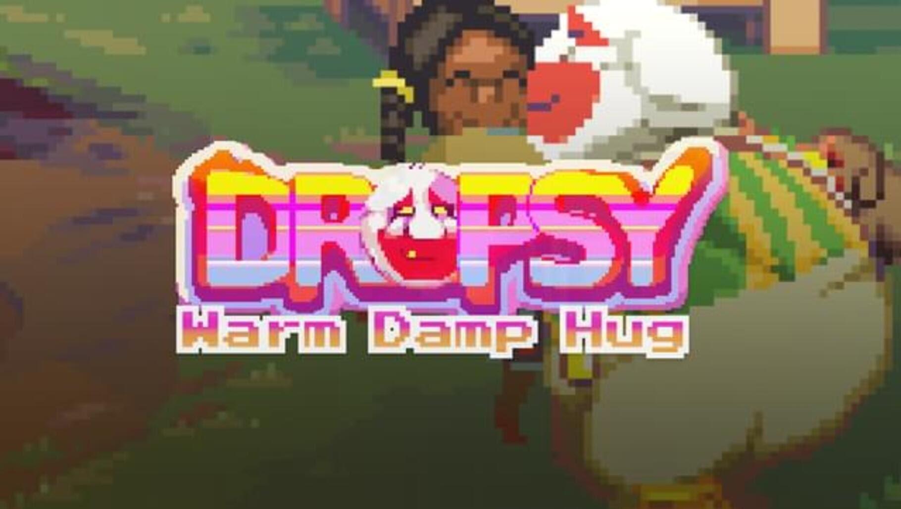 Dropsy: Warm Damp Hug (2015)