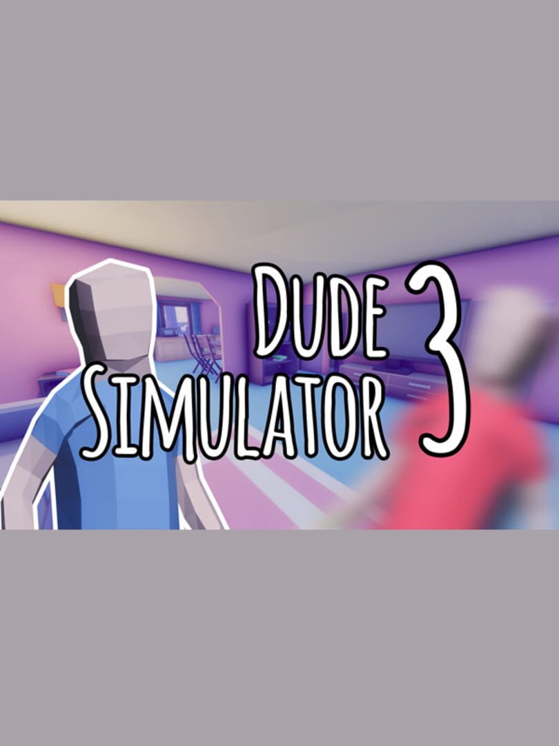 Dude Simulator 3 (2019)