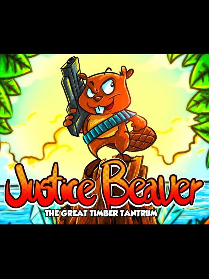 Justice Beaver: The Great Timber Tantrum (2019)