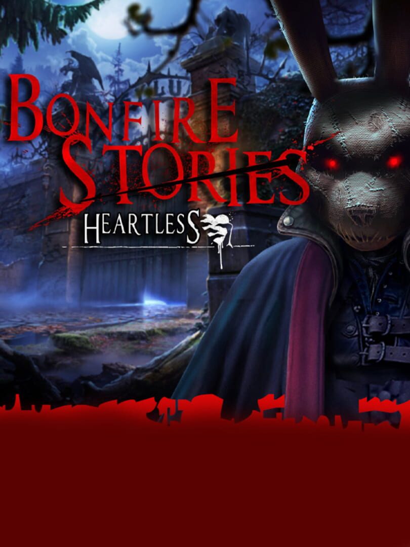 Bonfire Stories: Heartless