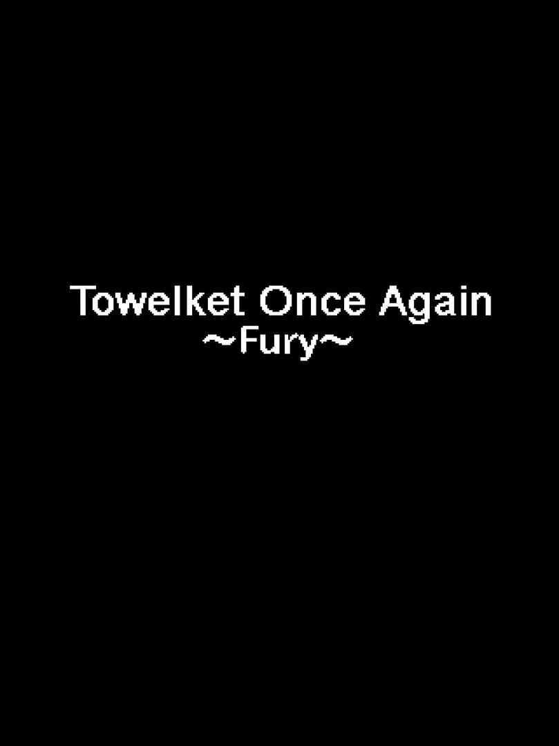 Towelket: One More Time 5 ~Fury~ (2010)