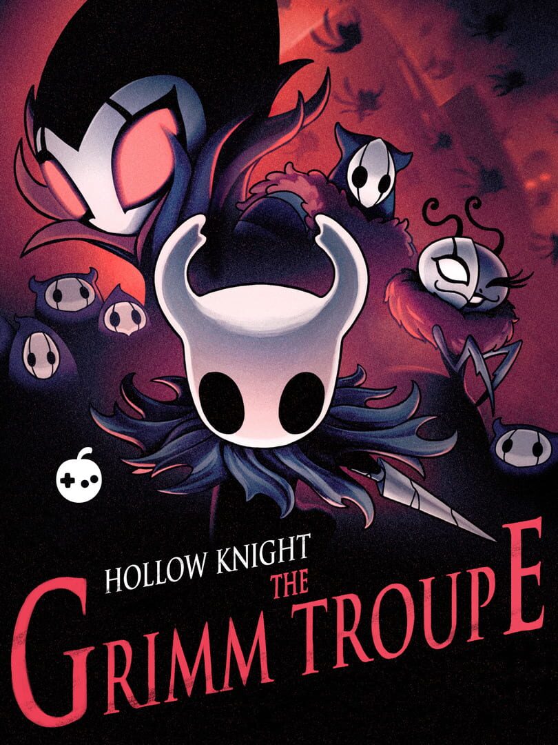 Hollow Knight: The Grimm Troupe