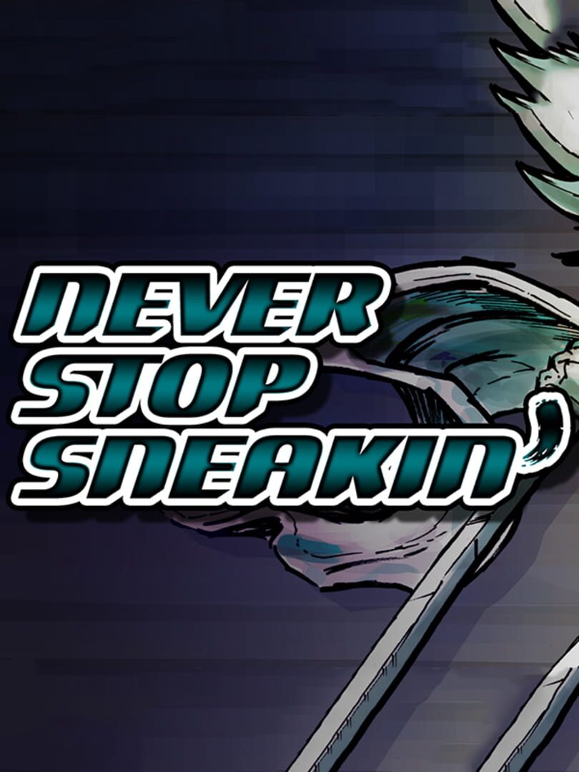 Never Stop Sneakin' (2017)