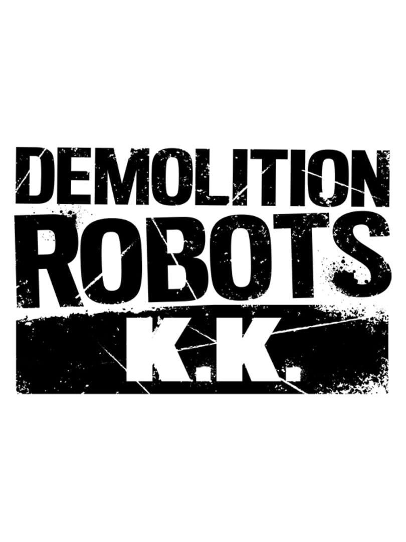 Demolition Robots K.K. (2021)