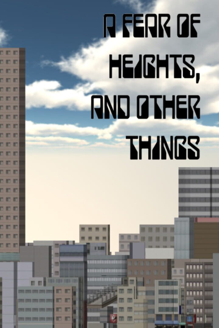 A Fear of Heights, and Other Things (2016)