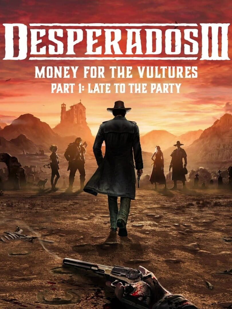 Desperados III: Money for the Vultures - Part 1: Late to the Party (2020)