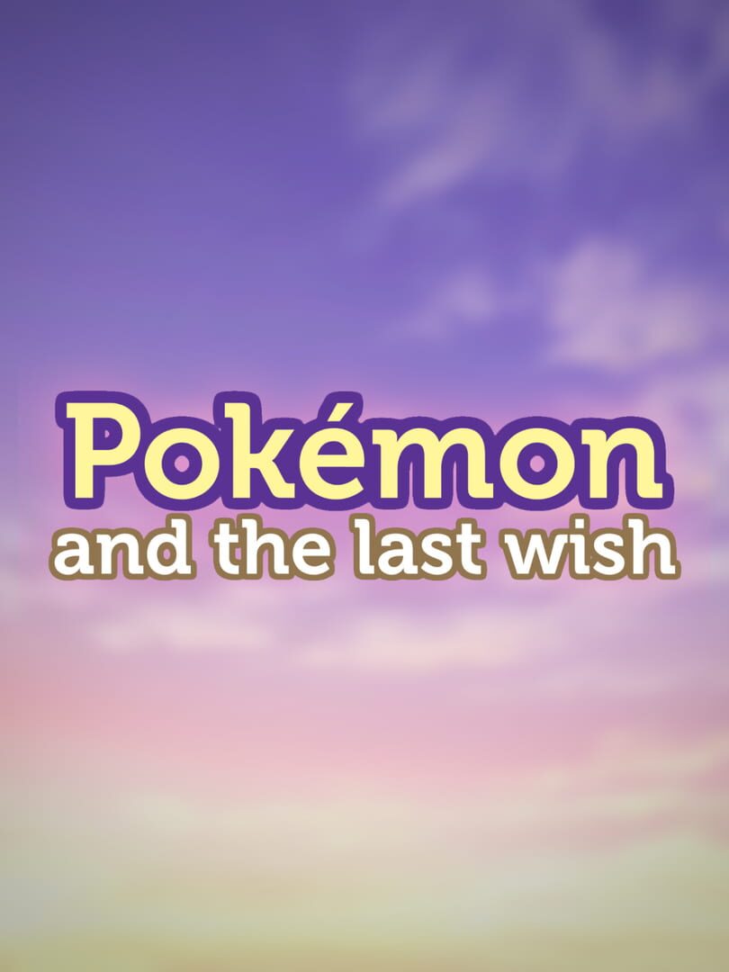 Pokémon and the Last Wish (2021)