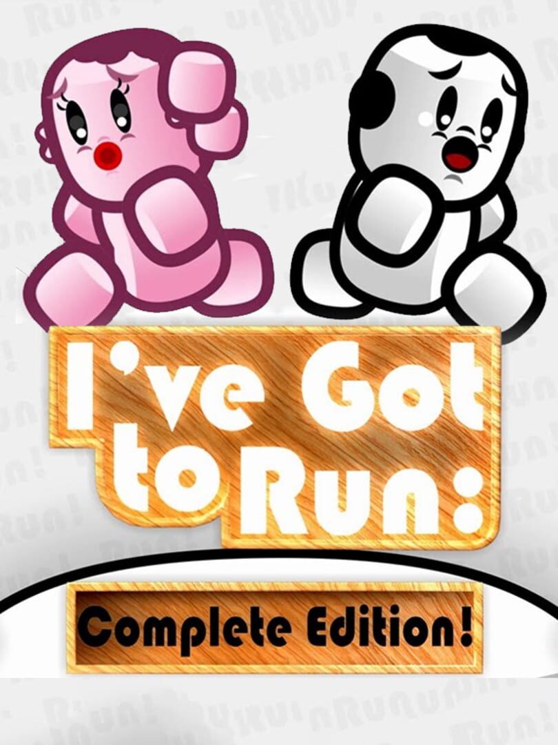 I've Got to Run: Complete Edition!