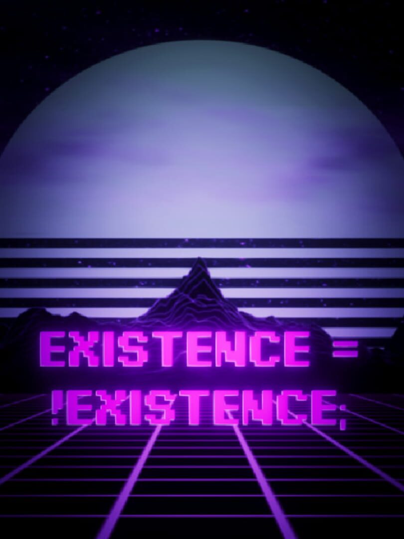 Existence = !Existence; (2023)