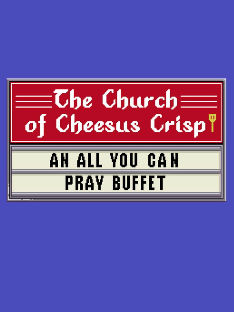The Church of Cheesus Crisp: An All You Can Pray Buffet Cover