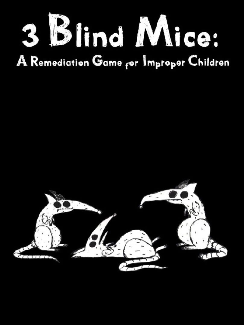 3 Blind Mice: A Remediation Game For Improper Children (2013)