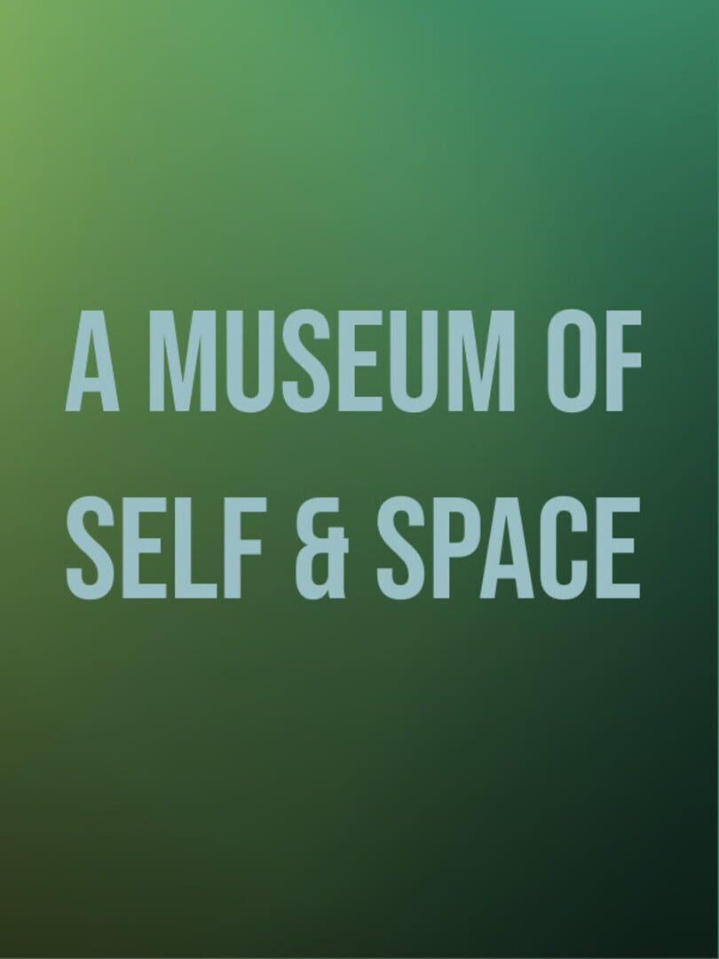 A Museum of Self & Space