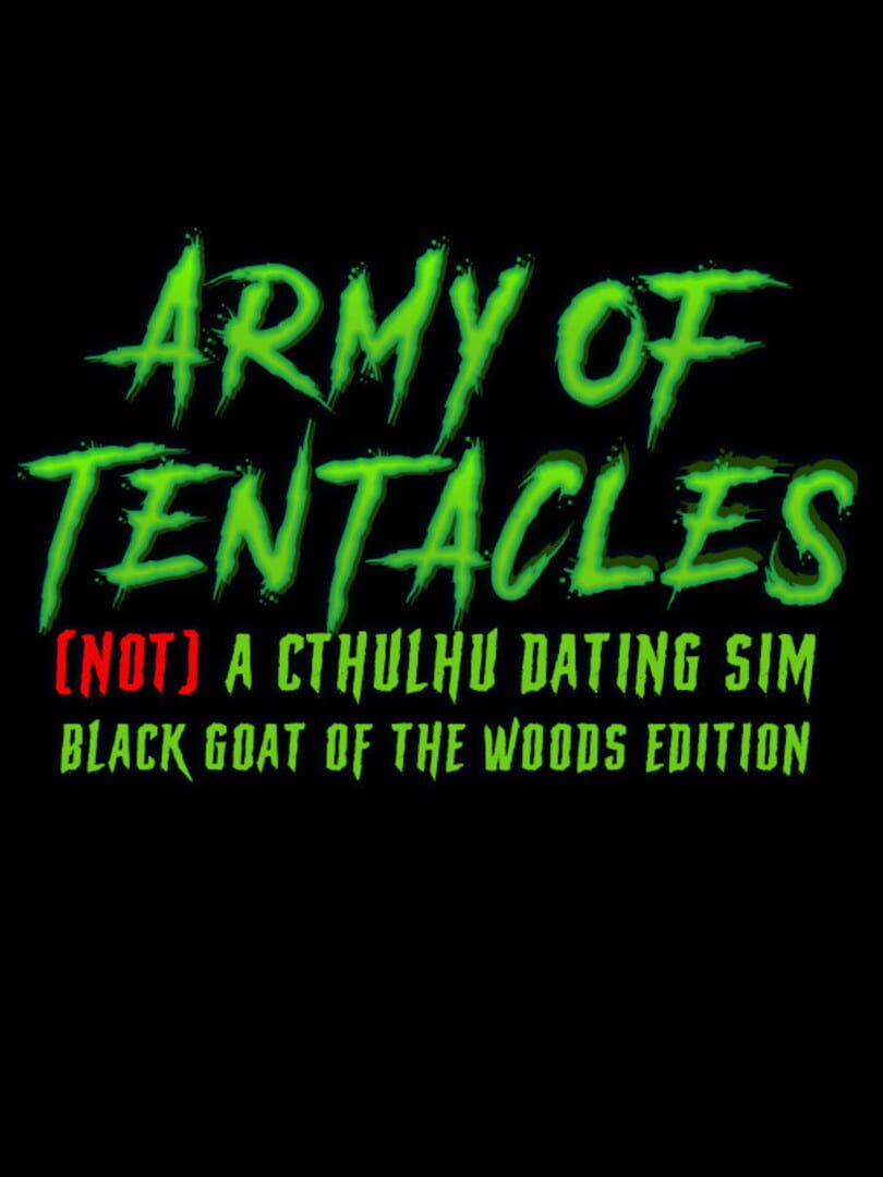 Army of Tentacles: Not A Cthulhu Dating Sim - Black Goat of the Woods Edition
