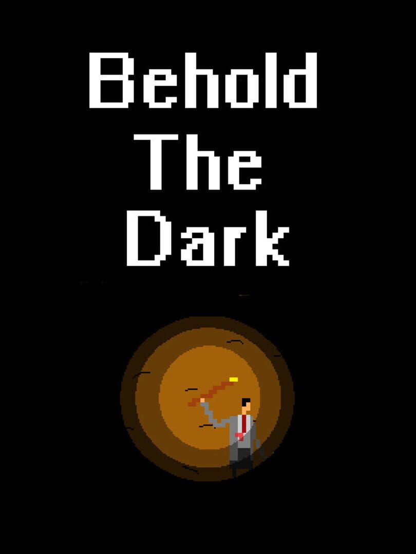 Behold the Dark