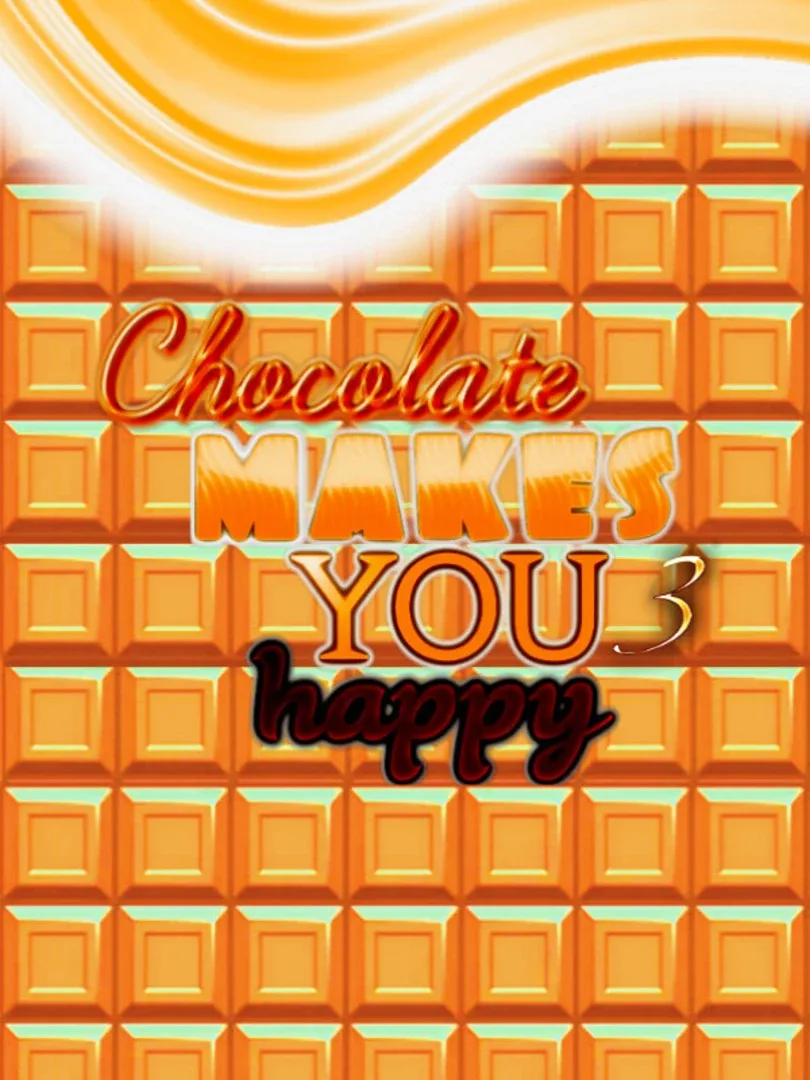 Chocolate makes you happy 3