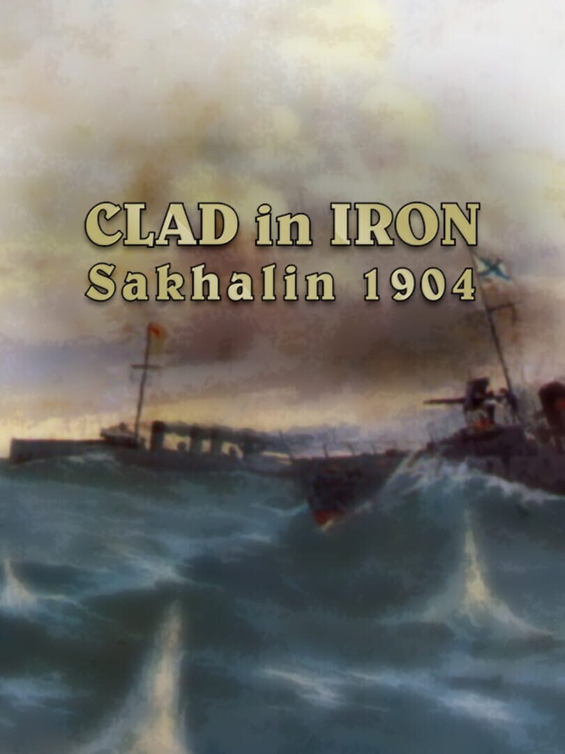 Clad in Iron: Sakhalin 1904 (2018)