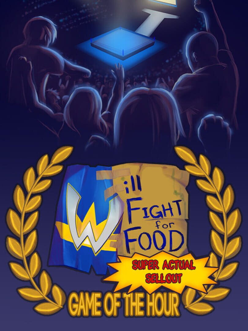 Will Fight for Food: Super Actual Sellout - Game of the Hour (2015)